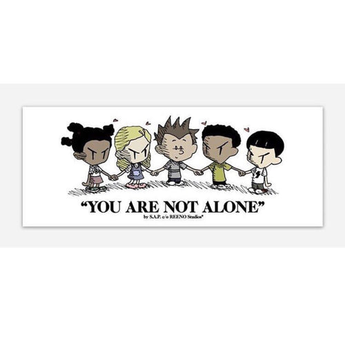 S.A.P. x REENO Studios® “you are not alone” sticker